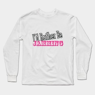 Roller Derby - I Rather Be Jamming Long Sleeve T-Shirt